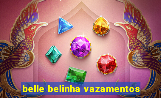 belle belinha vazamentos